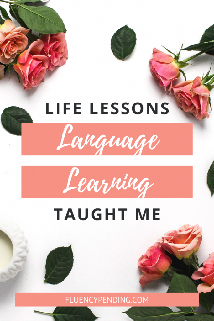 Life Lessons Learned Through Language Study