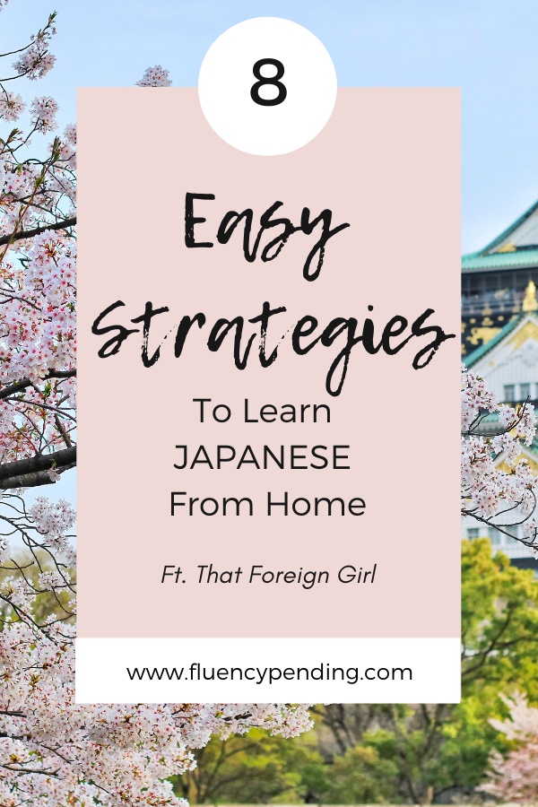 8 Easy Strategies to Learn Japanese From Home